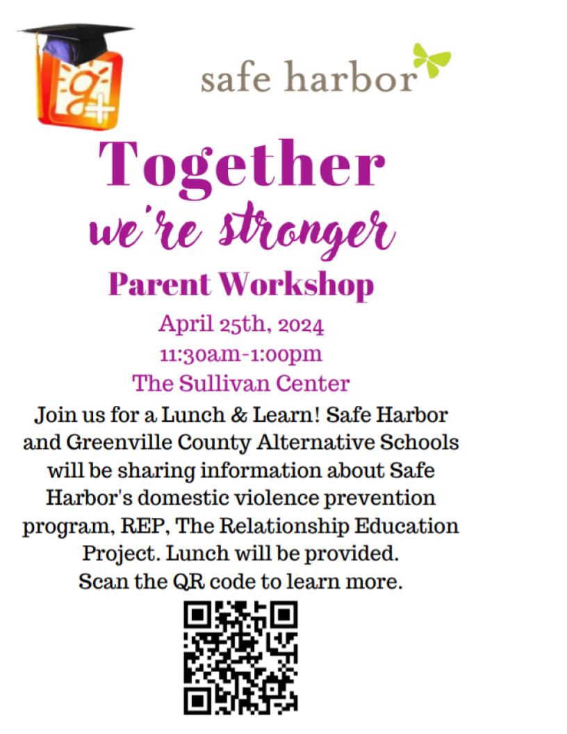 Safe Harbor Togehter we're stronger Parent Workshop April 25th, 2024 11:30am-1:00pm The Sullivan center. Parent Workshop Join us for a Lunch & Learn! Safe Harbor and Greenville County Alternative Schools will be sharing information about Safe Harbor's domestic violence prevention program, REP, The Relationship Education Project. Lunch will be provided. Scan the QR code to learn more